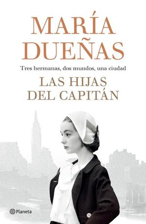 Las hijas del capitán. Tres hermanas dos mundos una ciudad