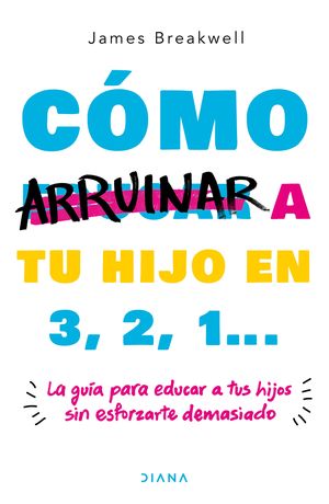 Cómo arruinar a tu hijo en 3, 2, 1...