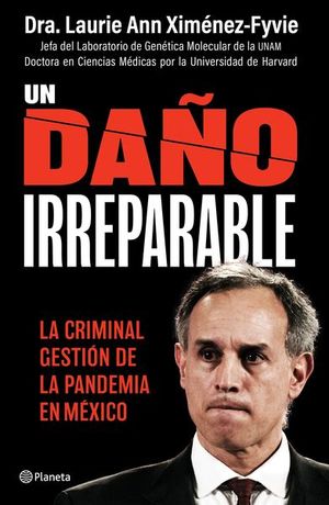 Un Daño Irreparable. La Criminal Gestión De La Pandemia En México