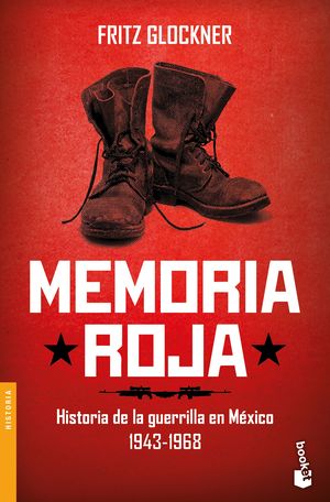 Memoria Roja. Historia De La Guerrilla En México 1943 - 1968