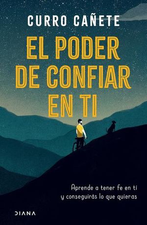 El poder de confiar en ti. Aprende a tener fe en ti y conseguirás lo que quieras