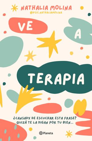 Ve a terapia. ¿Cansadx de escuchar esta frase? Quizá te la digan por tu bien...