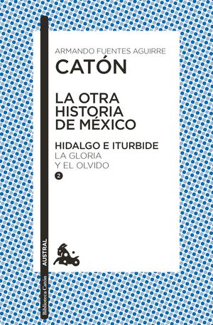 La otra historia de México. Hidalgo e Iturbide II