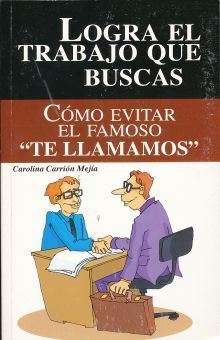 Logra El Trabajo Que Buscas. Como Evitar El Famoso Te Llamamos
