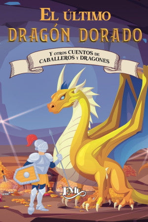 ULTIMO DRAGON DORADO Y OTROS CUENTOS DE CABALLEROS, EL