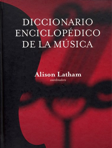 Diccionario Enciclopedico De La Musica [Hardcover] Alison Latham
