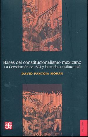 Bases Del Constitucionalismo Mexicano. La Constitución De 1824 Y La Teoría Constitucional