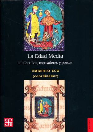 La Edad Media III. Castillos, Mercaderes Y Poetas