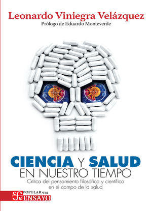 Ciencia Y Salud En Nuestro Tiempo. Crítica Del Pensamiento Filosófico Y Científico En El Campo De La Salud