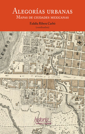 Alegorías Urbanas. Mapas De Ciudades Mexicanas
