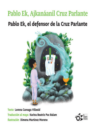 Pablo Ek, Ajkanáanil Cruz Parlante / Pablo Ek, El Defensor De La Cruz Parlante
