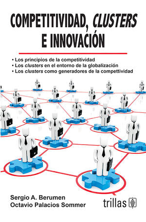 COMPETITIVIDAD, CLUSTERS E INNOVACION | BERUMEN, SERGIO A.; PALACIOS SOMMER, OCTAVIO | Trillas