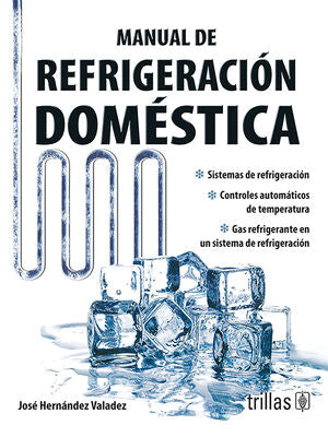 MANUAL DE REFRIGERACION DOMESTICA | HERNANDEZ VALADEZ, JOSE | Trillas