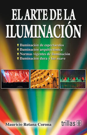 EL ARTE DE LA ILUMINACION | RETANA CORONA, MAURICIO | Trillas