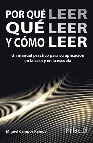 POR QUE LEER, QUE LEER Y COMO LEER | CAMPOS RAMOS, MIGUEL | Trillas