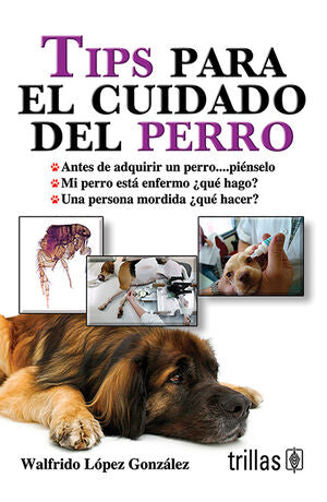 TIPS PARA EL CUIDADO DEL PERRO | LOPEZ GONZALEZ, WALFRIDO | Trillas