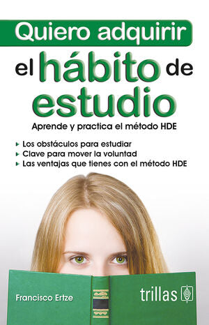 QUIERO ADQUIRIR EL HABITO DE ESTUDIO | ERTZE, FRANCISCO | Trillas