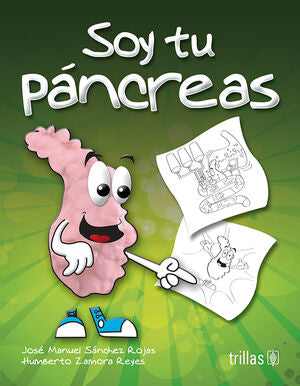 SOY TU PANCREAS | SANCHEZ ROJAS, JOSE MANUEL; ZAMORA REYES, HUMBERTO | Trillas