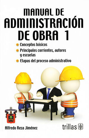 MANUAL DE ADMINISTRACION DE OBRA 1 | REZA JIMENEZ, ALFREDO | Trillas