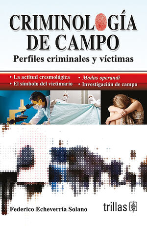 CRIMINOLOGIA DE CAMPO | ECHEVERRIA SOLANO, FEDERICO | Trillas