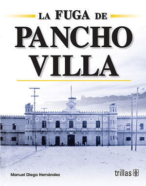 LA FUGA DE PANCHO VILLA | HERNANDEZ, MANUEL DIEGO | Trillas