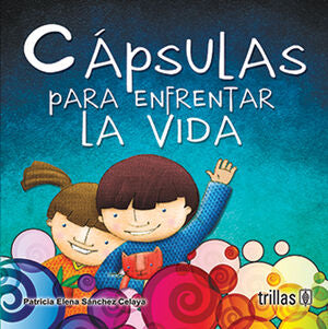 CAPSULAS PARA ENFRENTAR LA VIDA | SANCHEZ CELAYA, PATRICIA ELENA | Trillas