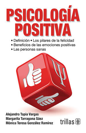 PSICOLOGIA POSITIVA | TAPIA VARGAS, ALEJANDRO; TARRAGONA SAEZ, MARGARITA; GONZALEZ RAMIREZ, MONICA TERESA | Trillas
