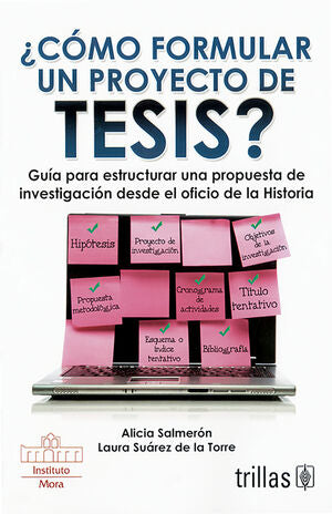 COMO FORMULAR UN PROYECTO DE TESIS? | SALMERON CASTRO, ALICIA; SUAREZ DE LA TORRE, LAURA | Trillas