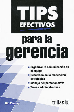 TIPS EFECTIVOS PARA LA GERENCIA | PEELING, NIC | Trillas
