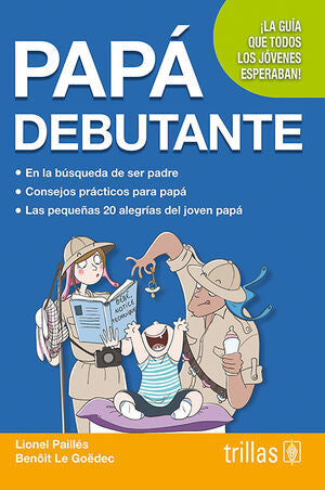 PAPA DEBUTANTE | PAILLES, LIONEL; LE GOEDEC, BENOIT | Trillas