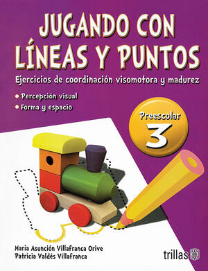 JUGANDO CON LINEAS Y PUNTOS 3, PREESCOLAR | VILLAFRANCA ORIVE, MARIA ASUNCION; VALDES VILLAFRANCA, PATRICIA | Trillas