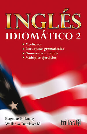 INGLES IDIOMATICO 2 | LONG, EUGENE E.; BUCKWALD, WILLIAM | Trillas