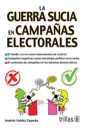 La guerra sucia en campañas electorales | VALDEZ ZEPEDA, ANDRES | Trillas