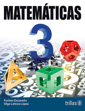 MATEMATICAS 3 | ESCAREÑO SOBERANES, FORTINO; LOPEZ, OLGA LETICIA | Trillas