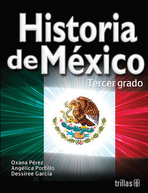 HISTORIA DE MEXICO 3 | PEREZ, OXANA; PORTILLO, ANGELICA; GARCIA, SUSANA | Trillas