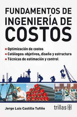 FUNDAMENTOS DE INGENIERIA DE COSTOS | CASTILLO TUFIÑO, JORGE LUIS | Trillas