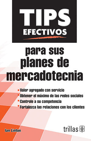 TIPS EFECTIVOS PARA SUS PLANES DE MERCADOTECNIA | LINTON, IAN | Trillas