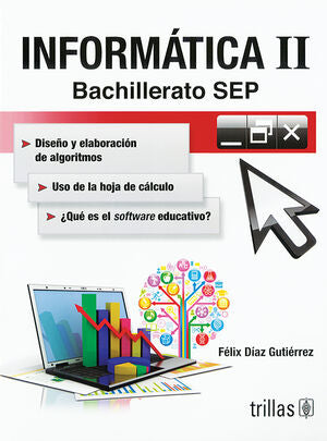 INFORMATICA II, BACHILLERATO SEP | DIAZ GUTIERREZ, FELIX | Trillas