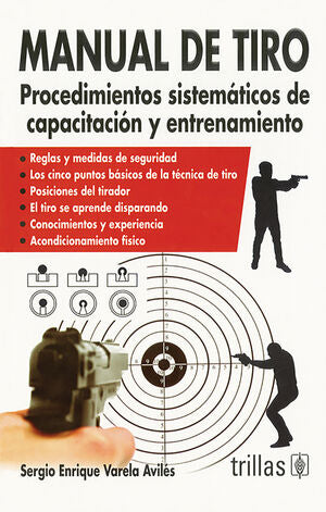 MANUAL DE TIRO | VARELA AVILES, SERGIO ENRIQUE | Trillas