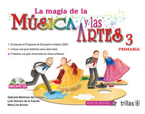LA MAGIA DE LA MUSICA Y LAS ARTES, 3. PRIMARIA | MARTINEZ DEL CAMPO RANGEL, M. GABRIELA; HERRERA DE LA FUENTE, LUIS; LEA BROWN, MARA | Trillas