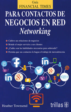 GUIA FINANCIAL TIMES PARA CONTACTOS DE NEGOCIOS EN RED | TOWNSEND, HEATHER | Trillas