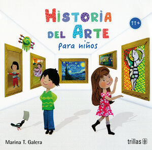 HISTORIA DEL ARTE PARA NIÑOS | GALERA T., MARINA | Trillas