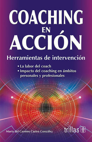 COACHING EN ACCION | CASTRO GONZALEZ, MARIA DEL CARMEN | Trillas