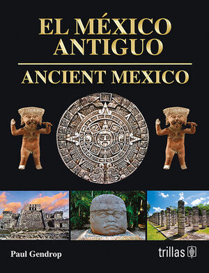 EL MEXICO ANTIGUO - ANCIENT MEXICO | GENDROP, PAUL | Trillas
