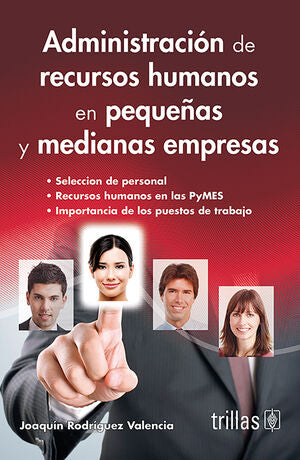 ADMINISTRACION DE RECURSOS HUMANOS EN PEQUEÑAS Y MEDIANAS EMPRESAS | RODRIGUEZ VALENCIA, JOAQUIN | Trillas