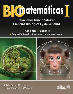 BIOMATEMATICAS 1 | BECERRIL FONSECA, RUBEN; REYES VICTORIA, J. GUADALUPE | Trillas