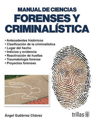 MANUAL DE CIENCIAS FORENSES Y CRIMINALISTICA | GUTIERREZ CHAVEZ, ANGEL | Trillas