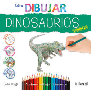 COMO DIBUJAR DINOSAURIOS TEMIBLES | HODGE, SUSIE | Trillas