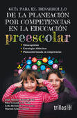 GUIA PARA EL DESARROLLO DE LA PLANEACION POR COMPETENCIAS EN LA EDUCACION | GARCIA FRAILE, JUAN ANTONIO; GONZALEZ DEL VALLE, PILAR; HERNANDEZ CERVANTES, LEDA; GOMEZ TORRES, MAR | Trillas