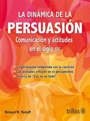 LA DINAMICA DE LA PERSUASION | PERLOFF, RICHARD M. | Trillas